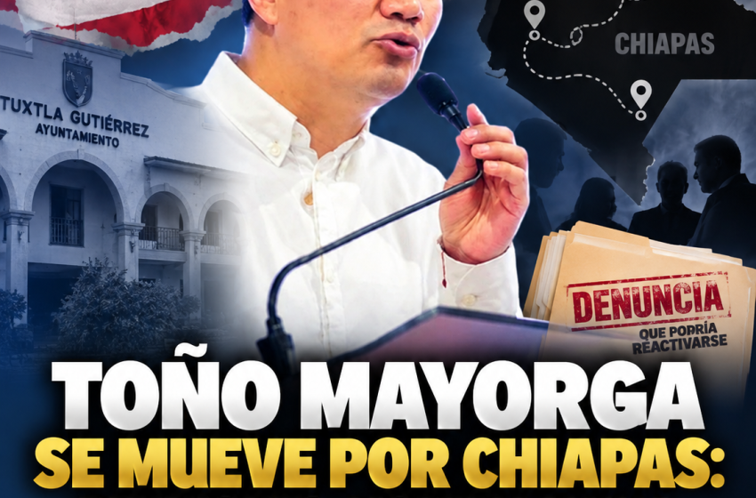  TOÑO MAYORGA: ENTRE GIRAS, GRUPOS, MORENA Y RUMORES DE PASILLO