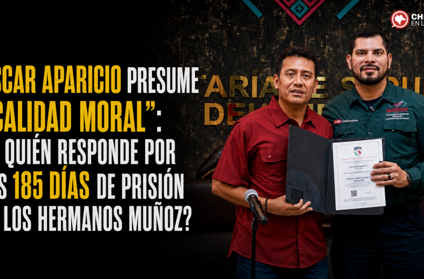  ÓSCAR APARICIO HABLA DE “CALIDAD MORAL”: ¿Y QUIÉN RESPONDE POR LOS 185 DÍAS QUE LOS HERMANOS MUÑOZ PASARON EN PRISIÓN?