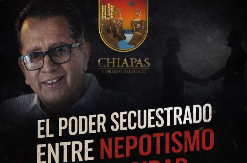 SISTEMA CHIAPANECO: EL PODER ENREDADO, LA AUSENCIA DE RUMBO Y LA NORMALIZACIÓN DEL ABUSO