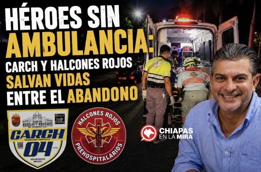  YAMIL MELGAR BAILA, MIENTRAS LOS HÉROES ANÓNIMOS DE TAPACHULA SIGUEN SIN AMBULANCIA
