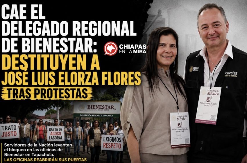  DESTITUYEN A JOSÉ LUIS ELORZA FLORES TRAS DOS DÍAS DE PROTESTA EN BIENESTAR DE TAPACHULA